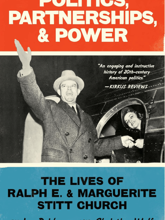 Cover of Politics, Partnerships, & Power, a biography of Ralph and Marguerite Stitt Church, a political couple who shaped 20th-century American politics.