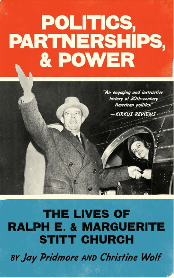 Cover of Politics, Partnerships, & Power, a biography of Ralph and Marguerite Stitt Church, a political couple who shaped 20th-century American politics.