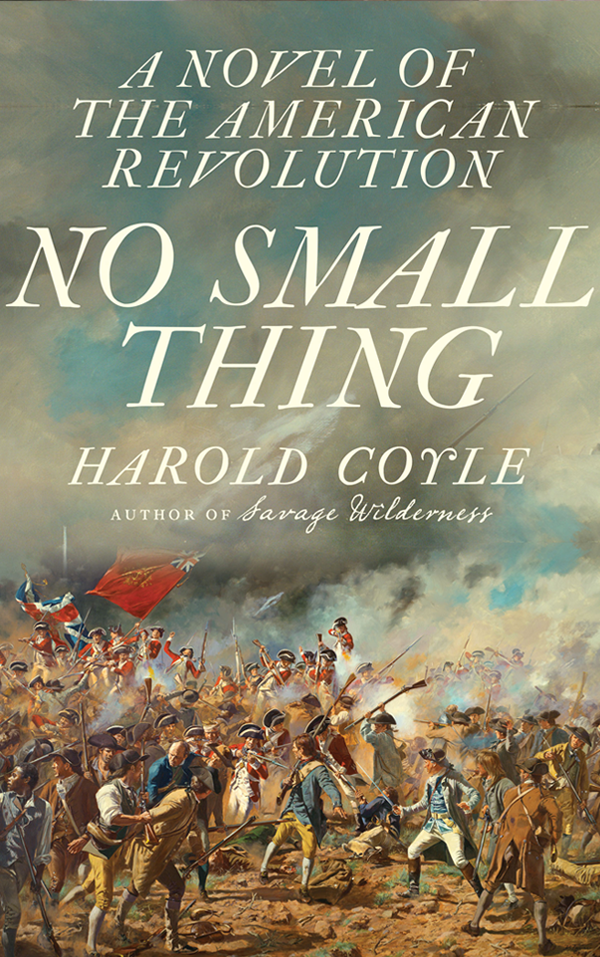 Book cover of No Small Thing: A Novel of the American Revolution by Harold Coyle